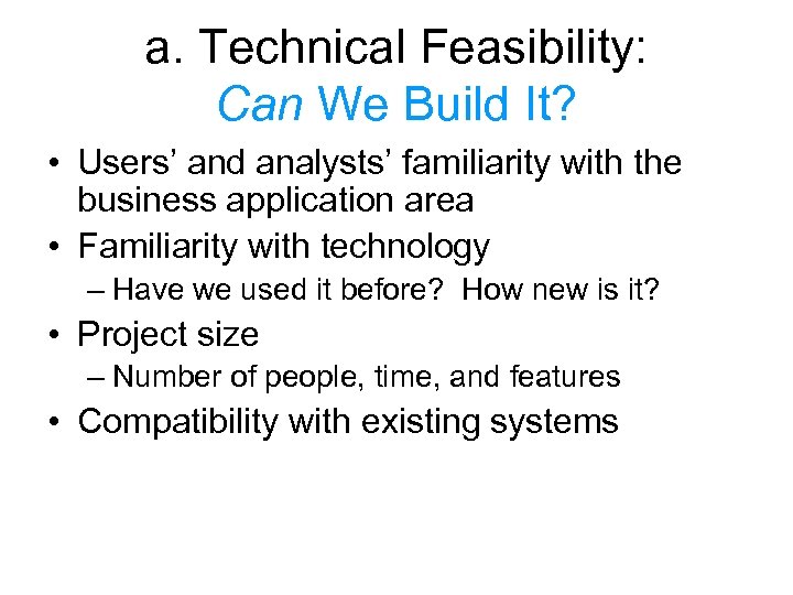 a. Technical Feasibility: Can We Build It? • Users’ and analysts’ familiarity with the