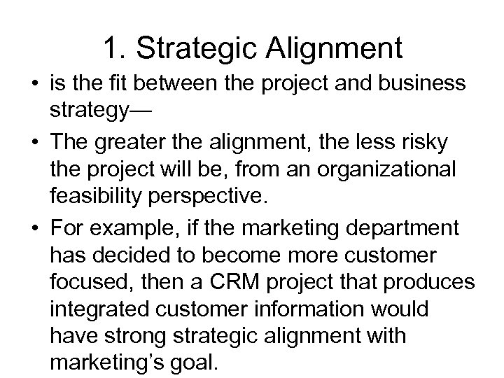1. Strategic Alignment • is the fit between the project and business strategy— •