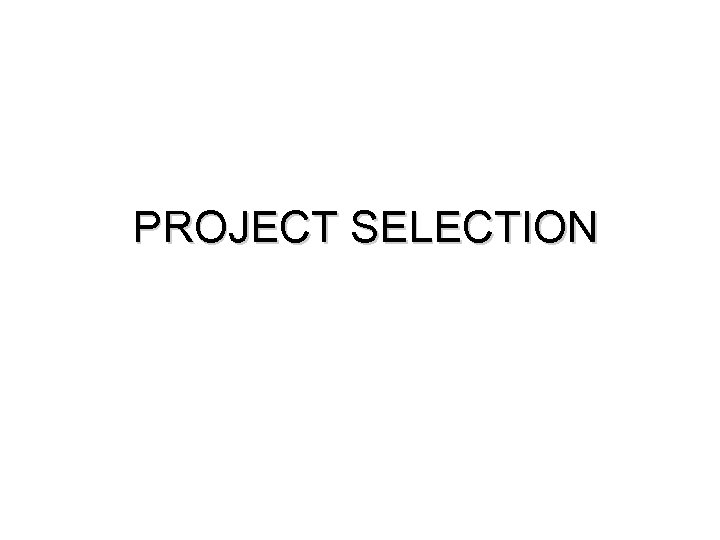 PROJECT SELECTION 