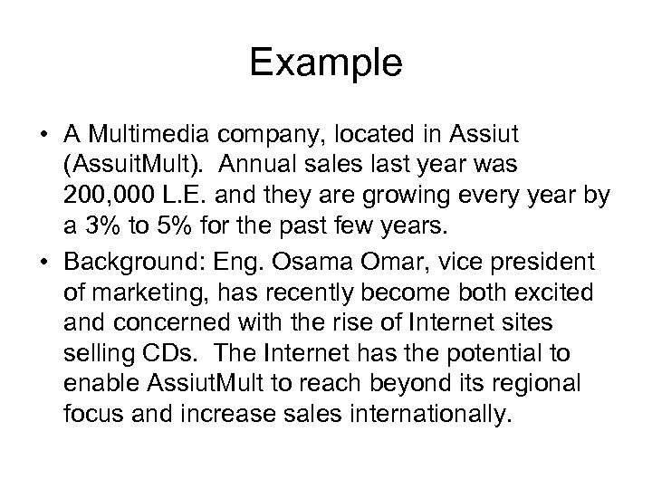Example • A Multimedia company, located in Assiut (Assuit. Mult). Annual sales last year