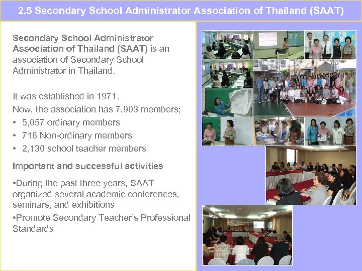 2. 5 Secondary School Administrator Association of Thailand (SAAT) is an association of Secondary