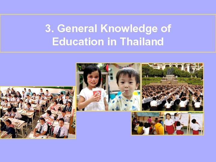 3. General Knowledge of Education in Thailand 