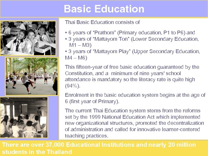Basic Education Thai Basic Education consists of • 6 years of “Prathom” (Primary education,