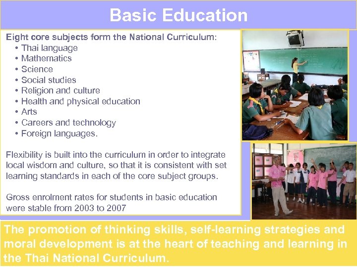Basic Education Eight core subjects form the National Curriculum: • Thai language • Mathematics