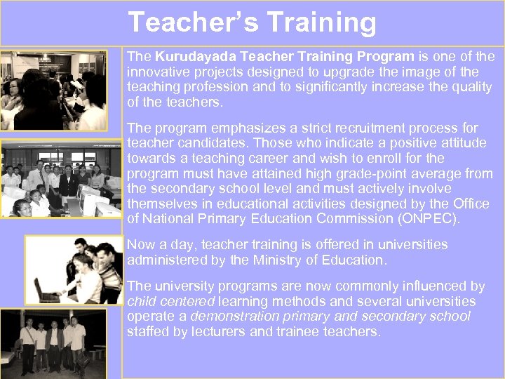 Teacher’s Training The Kurudayada Teacher Training Program is one of the innovative projects designed
