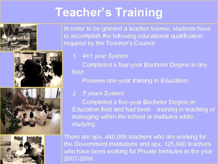 Teacher’s Training In order to be granted a teacher license, students have to accomplish