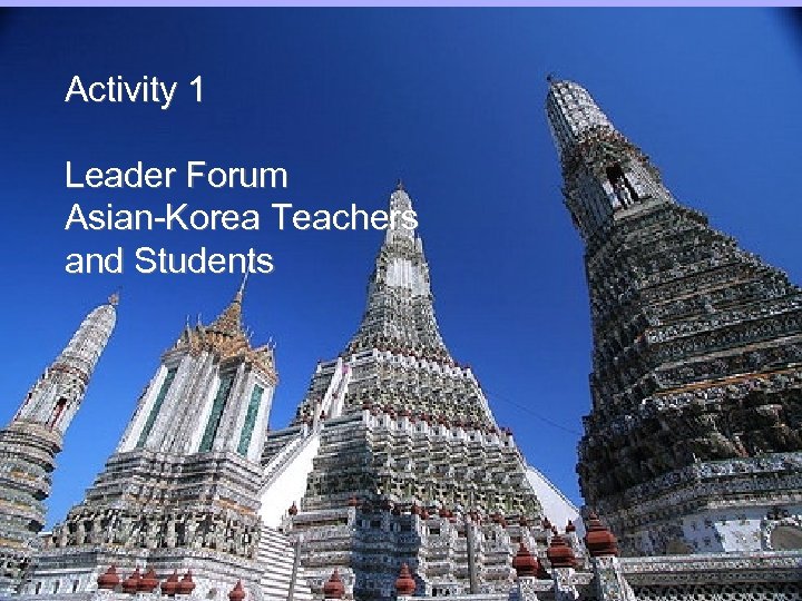 Activity 1 Leader Forum Asian-Korea Teachers and Students 