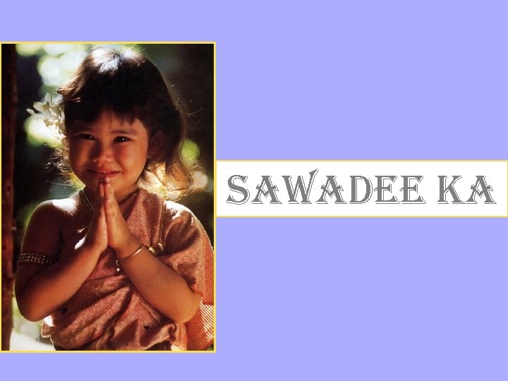 SAWADEE KA 