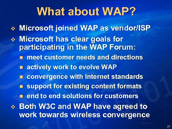 What about WAP? v v Microsoft joined WAP as vendor/ISP Microsoft has clear goals