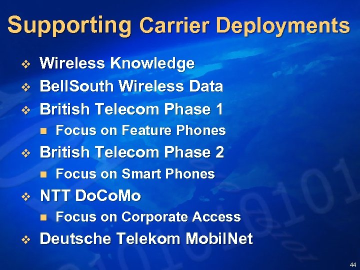 Supporting Carrier Deployments v v v Wireless Knowledge Bell. South Wireless Data British Telecom