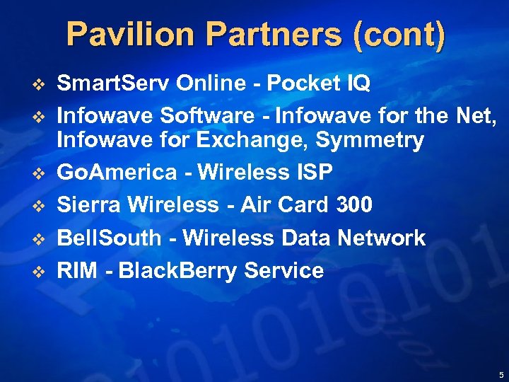 Pavilion Partners (cont) v v v Smart. Serv Online - Pocket IQ Infowave Software