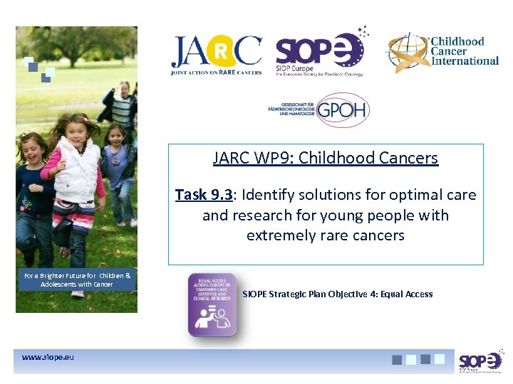 JARC WP 9: Childhood Cancers Task 9. 3: Identify solutions for optimal care and