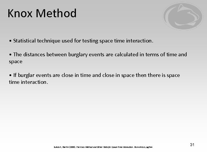 Knox Method • Statistical technique used for testing space time interaction. • The distances
