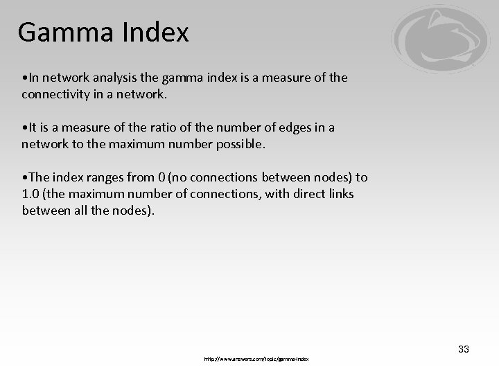 Gamma Index • In network analysis the gamma index is a measure of the