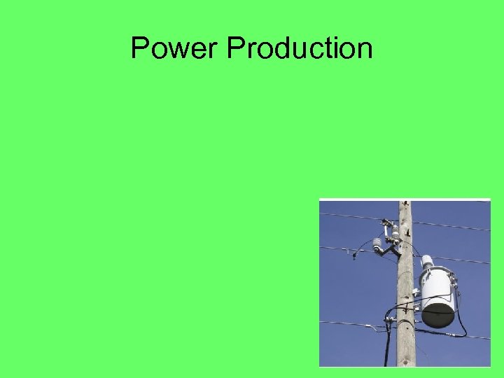 Power Production 