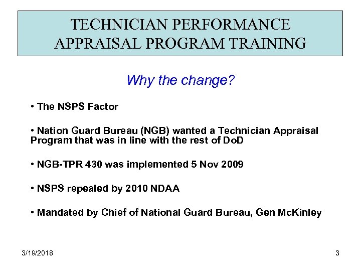 TECHNICIAN PERFORMANCE APPRAISAL PROGRAM TRAINING Why the change? • The NSPS Factor • Nation