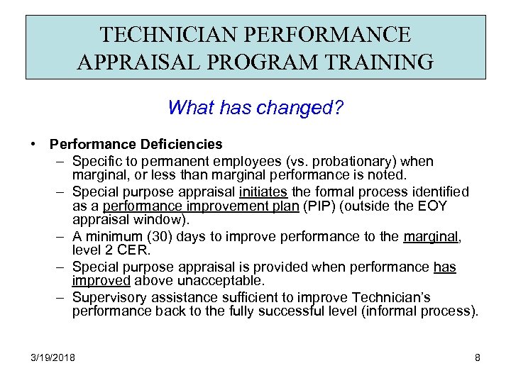 TECHNICIAN PERFORMANCE APPRAISAL PROGRAM TRAINING What has changed? • Performance Deficiencies – Specific to