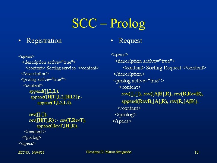 SCC – Prolog • Registration • Request <specs> <description active="true"> <content> Sorting Request </content>