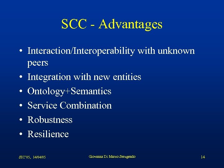 SCC - Advantages • Interaction/Interoperability with unknown peers • Integration with new entities •