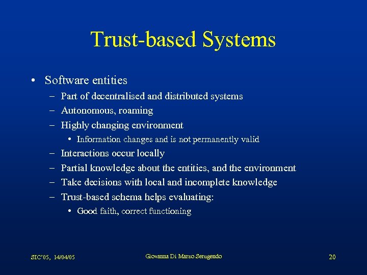 Trust-based Systems • Software entities – Part of decentralised and distributed systems – Autonomous,