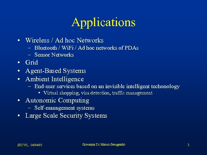 Applications • Wireless / Ad hoc Networks – Bluetooth / Wi. Fi / Ad