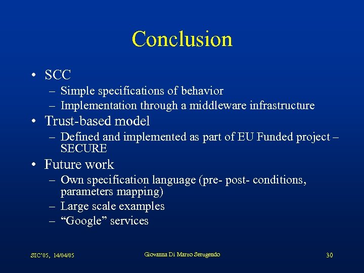Conclusion • SCC – Simple specifications of behavior – Implementation through a middleware infrastructure