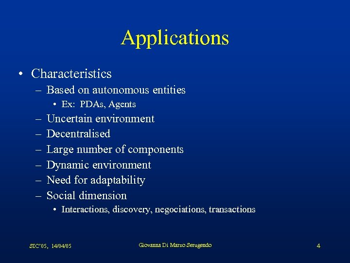 Applications • Characteristics – Based on autonomous entities • Ex: PDAs, Agents – –