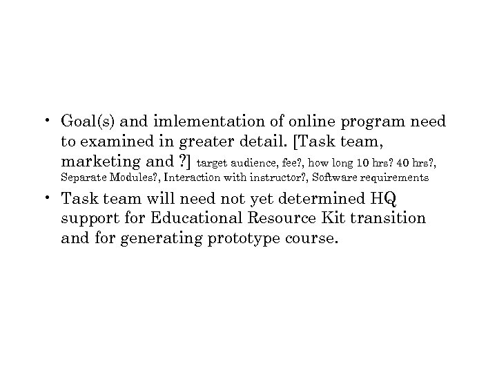  • Goal(s) and imlementation of online program need to examined in greater detail.