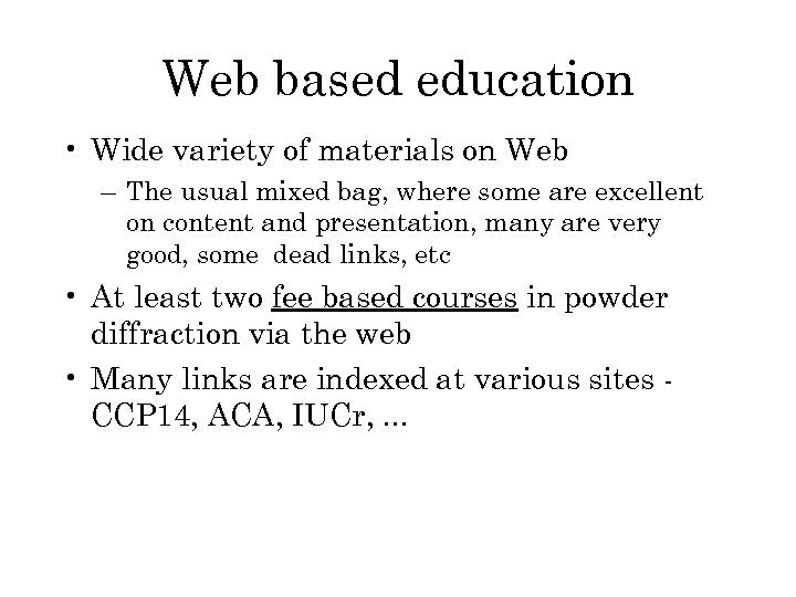 Web based education • Wide variety of materials on Web – The usual mixed