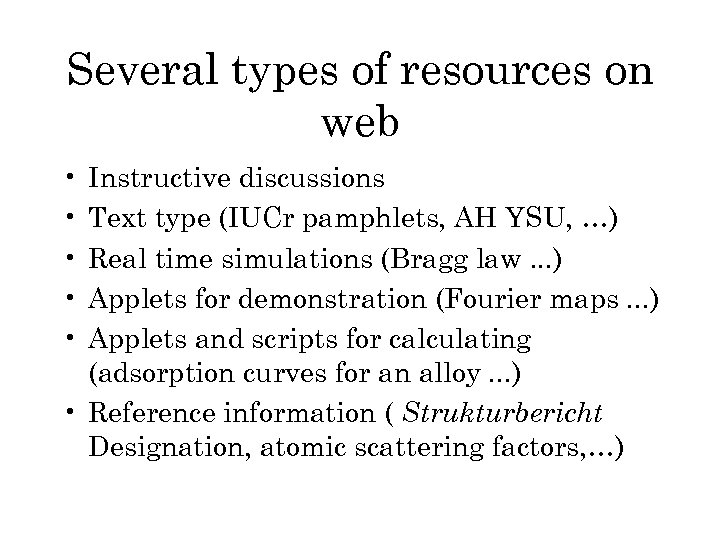 Several types of resources on web • • • Instructive discussions Text type (IUCr