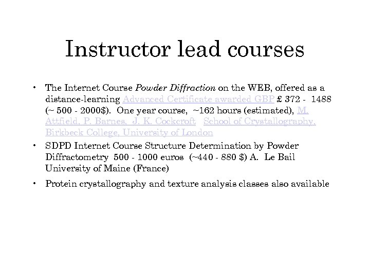 Instructor lead courses • The Internet Course Powder Diffraction on the WEB, offered as