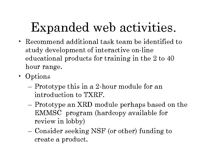 Expanded web activities. • Recommend additional task team be identified to study development of