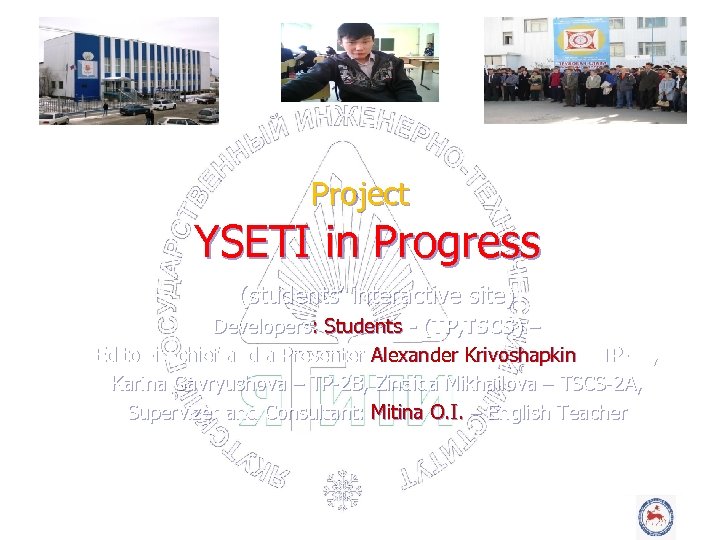 Project YSETI in Progress (students’ interactive site) Developers: Students - (TP, TSCS) – Editor-in-chief