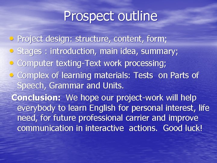  Prospect outline • Project design: structure, content, form; Project design: structure, content, for