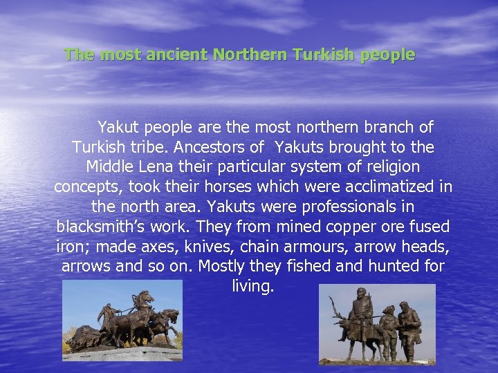 The most ancient Northern Turkish people Yakut people are the most northern branch of