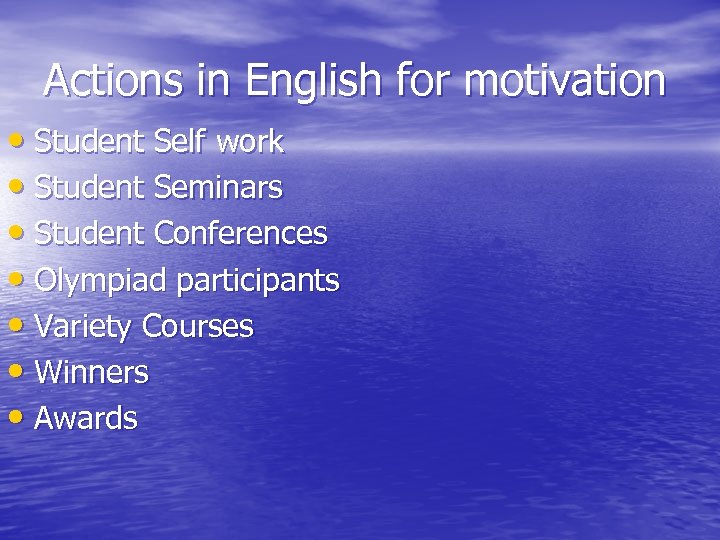 Actions in English for motivation • Student Self work • Student Seminars • Student