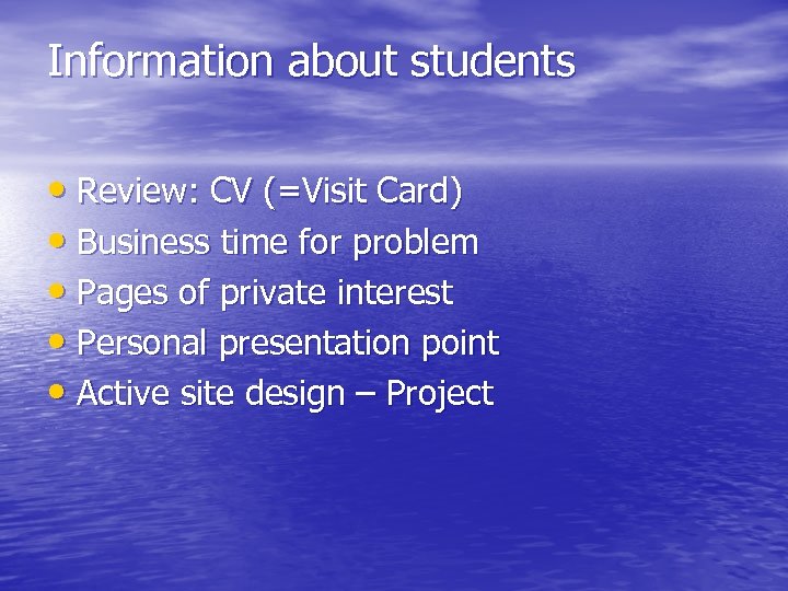 Information about students • Review: CV (=Visit Card) • Business time for problem •