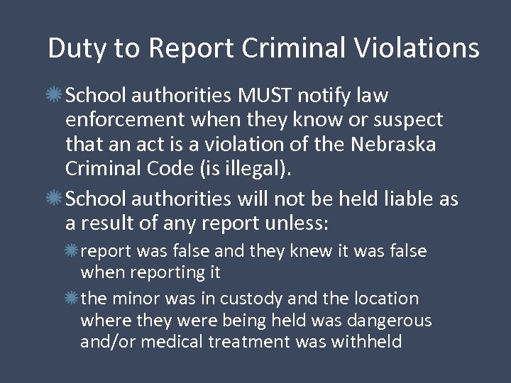 Duty to Report Criminal Violations School authorities MUST notify law enforcement when they know