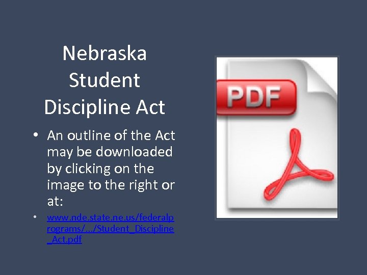 Nebraska Student Discipline Act • An outline of the Act may be downloaded by