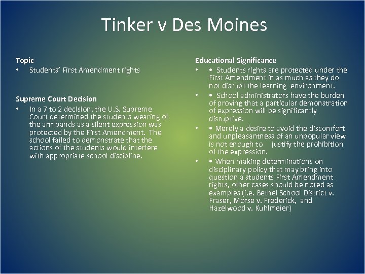  Tinker v Des Moines Topic • Students’ First Amendment rights Supreme Court Decision