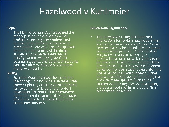 Hazelwood v Kuhlmeier Topic • The high school principal prevented the school publication of