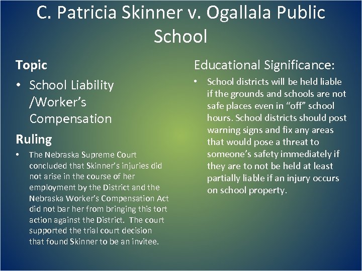 C. Patricia Skinner v. Ogallala Public School Topic • School Liability /Worker’s Compensation Ruling