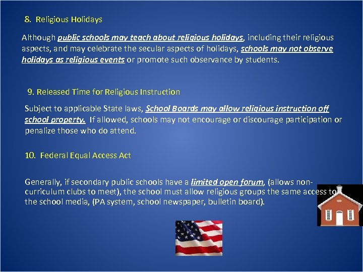 8. Religious Holidays Although public schools may teach about religious holidays, including their religious