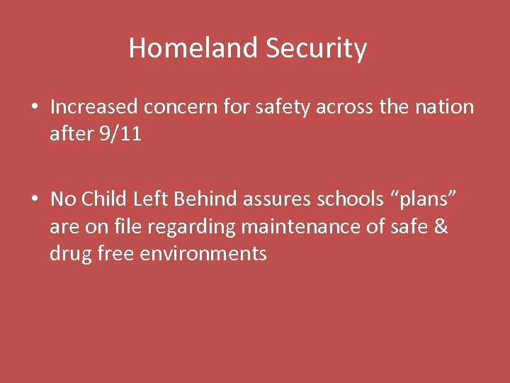 Homeland Security • Increased concern for safety across the nation after 9/11 • No