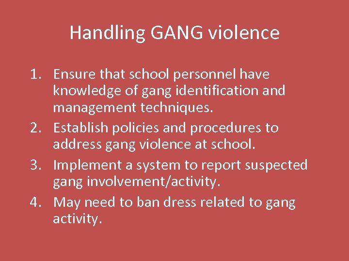 Handling GANG violence 1. Ensure that school personnel have knowledge of gang identification and
