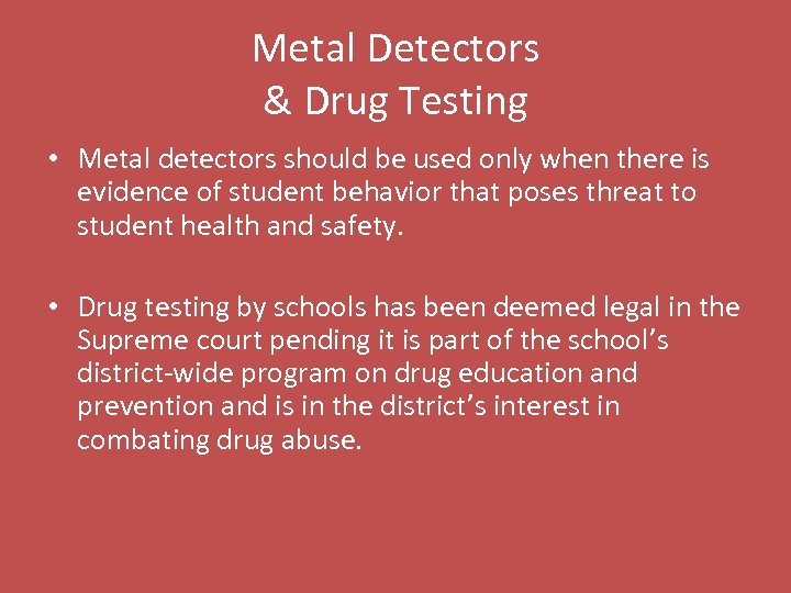 Metal Detectors & Drug Testing • Metal detectors should be used only when there