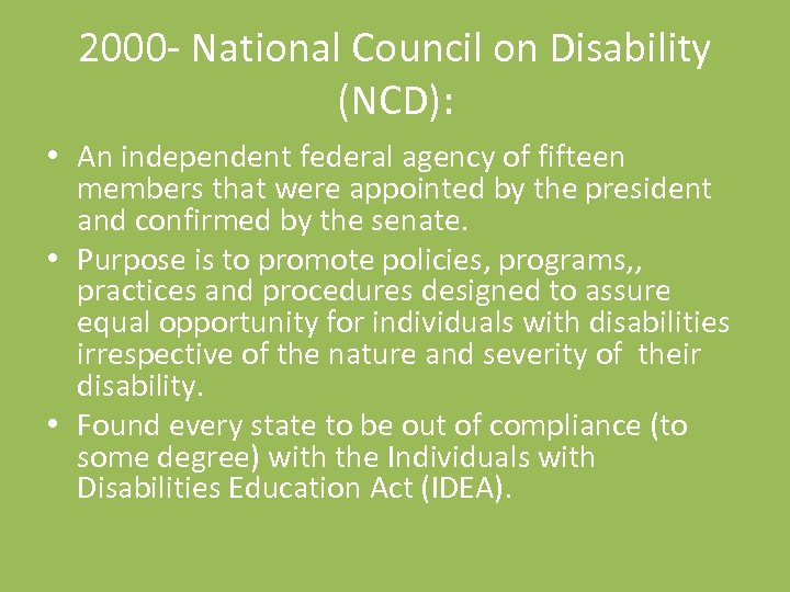 2000 - National Council on Disability (NCD): • An independent federal agency of fifteen