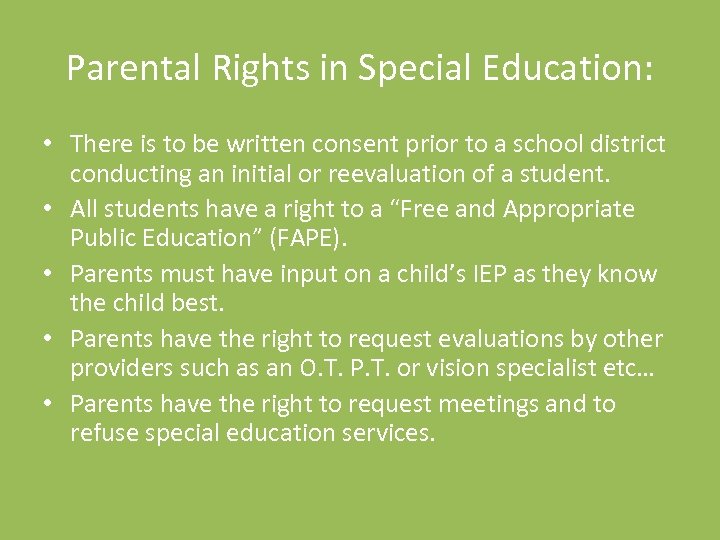 Parental Rights in Special Education: • There is to be written consent prior to