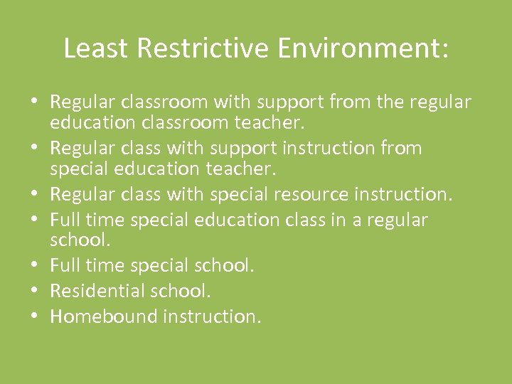 Least Restrictive Environment: • Regular classroom with support from the regular education classroom teacher.