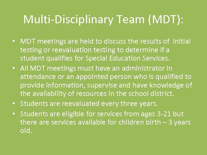 Multi-Disciplinary Team (MDT): • MDT meetings are held to discuss the results of initial